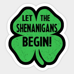 Let the shenanigans begin st patricks day Sticker